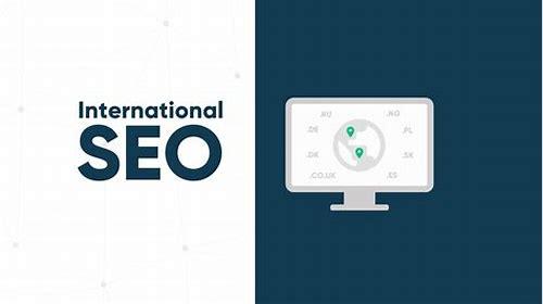 海外SEO：助力企业拓展国际流量版图